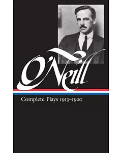 Eugene O’Neill: Complete Plays 1913-1920