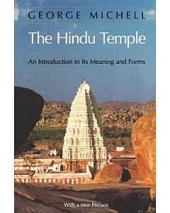 The Hindu Temple: An Introduction to Its Meaning and Forms