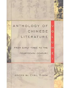 Anthology of Chinese Literature from Early Times to the Fourteenth Century