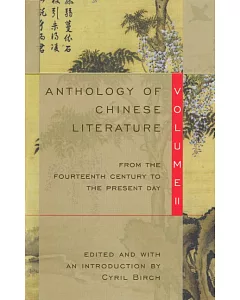 Anthology of Chinese Literature: From the 14th Century to the Present Day