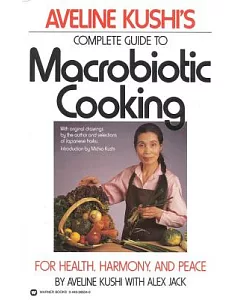 Aveline kushi’s Complete Guide to Macrobiotic Cooking