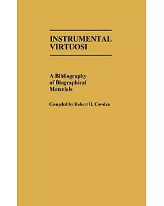 Instrumental Virtuosi: A Bibliography of Biographical Materials