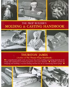 The Prop Builder’s Molding & Casting Handbook