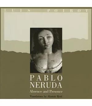Pablo Neruda: Absence and Presence