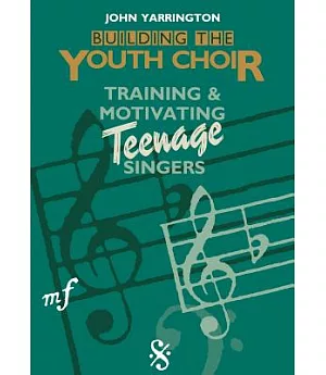 Building the Youth Choir: Training and Motivating Teenage Singers
