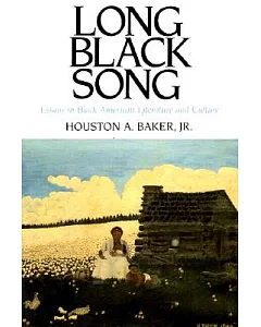 Long Black Song: Essays in Black American Literature and Culture