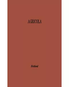 Agricola: A Study of Agriculture and Rustic Life in the Greco-Roman World from the Point of View of Labour