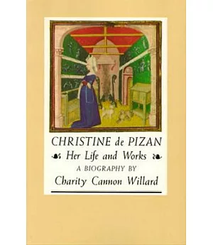 Christine De Pizan: Her Life and Works
