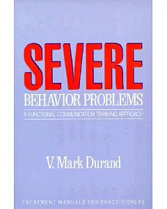 Severe Behavior Problems: A Functional Communication Training Approach