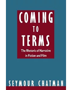 Coming to Terms: The Rhetoric of Narrative in Fiction and Film