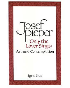 Only the Lover Sings: Art and Contemplation