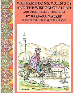 Watermelons, Walnuts and the Wisdom of Allah: And Other Tales of the Hoca
