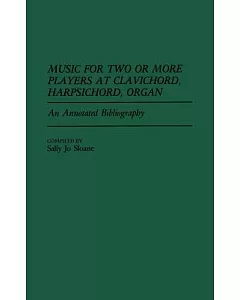 Music for Two or More Players at Clavichord, Harpsichord, Organ: An Annotated Bibliography
