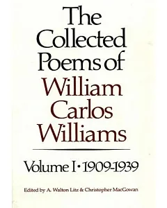 The Collected Poems of william carlos williams: 1909-1939