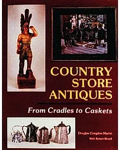 Country Store Antiques: From Cradles to Caskets