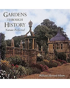 Gardens Through History: Nature Perfected