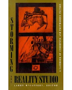 Storming the Reality Studio: A Casebook of Cyberpunk and Postmodern Science Fiction