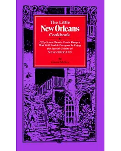 The Little New Orleans Cookbook: 57 Classic Creole Recipes That Will Enable Everyone to Enjoy the S Pecial Cuisine of Ne