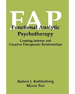 Functional Analytical Psychotherapy: Creating Intense and Curative Therapeutic Relationships