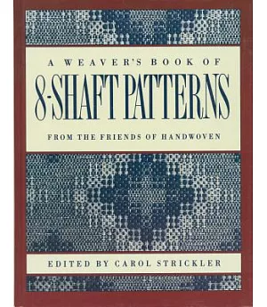 A Weaver’s Book of 8-Shaft Patterns: From the Friends of Handwoven