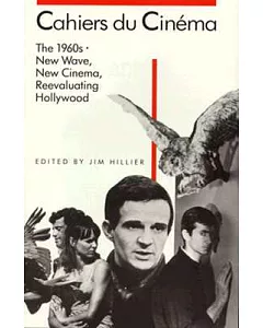 Cahiers Du Cinema: 1960-1968 : New Wave, New Cinema, Reevaluating Hollywood