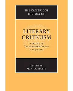 The Cambridge History of Literary Criticism: The Nineteenth Century, c. 1830-1914