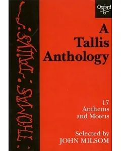 A tallis Anthology: 17 Anthems and Motets