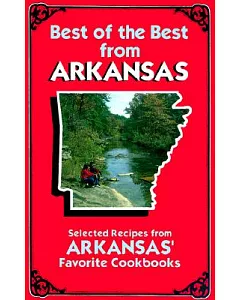 Best of the Best from Arkansas: Selected Recipes from Arkansas’ Favorite Cookbooks
