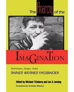 The Anarchy of the Imagination: Interviews, Essays, Notes