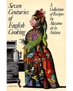 Seven Centuries of English Cooking: A Collection of Recipes