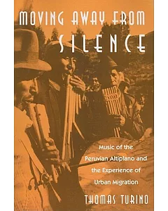 Moving Away from Silence: Music of the Peruvian Altiplano and the Experience of Urban Migration