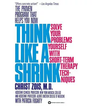 Think Like a Shrink: Solve Your Problems Yourself With Short Term Therapy Techniques