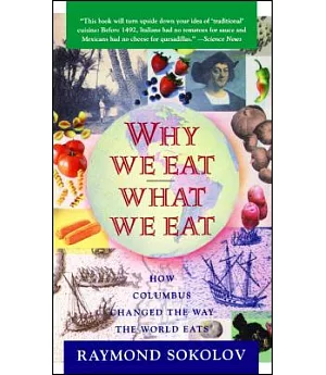 Why We Eat What We Eat: How the Encounter Between the New World and the Old Changed the Way Everyone on the Planet Eats