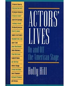 Actors’ Lives: On and Off the American Stage : Interviews