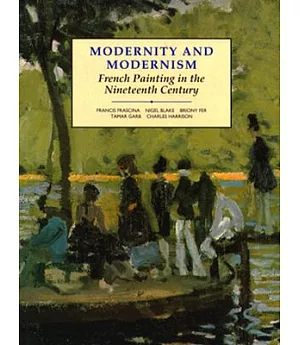 Modernity and Modernism: French Painting in the Nineteenth Century
