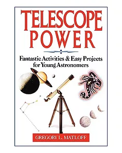 Telescope Power: Fantastic Activities & Easy Projects for Young Astronomers