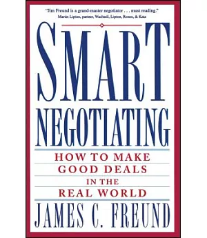 Smart Negotiating: How to Make Good Deals in the Real World