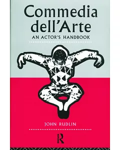 Commedia Dell’Arte: An Actor’s Handbook