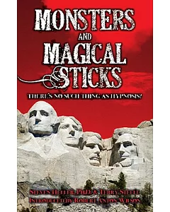Monsters and Magical Sticks or There’s No Such Thing As Hypnosis