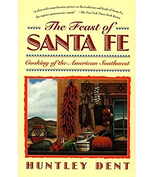 The Feast of Santa Fe: Cooking of the American Southwest