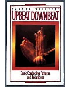 Upbeat Downbeat: Basic Conducting Patterns and Techniques