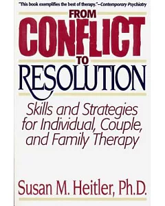 From Conflict to Resolution: Skills and Strategies for Individual, Couple, and Family Therapy