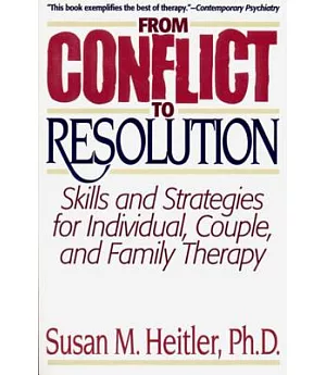 From Conflict to Resolution: Skills and Strategies for Individual, Couple, and Family Therapy