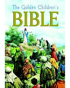 Golden Children’s Bible: The Old Testament and the New Testament