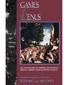 Games of Venus: An Anthology of Greek and Roman Erotic Verse from Sappho to Ovid