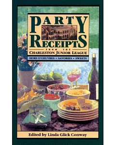 Party Receipts from the Charleston Junior League: Hors D’Oeuvres, Savories, Sweets
