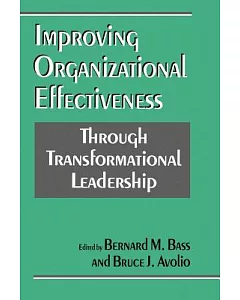 Improving Organizational Effectiveness Through Transformational Leadership