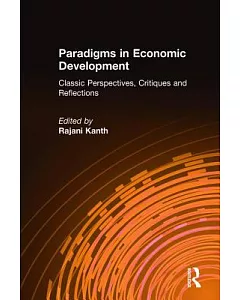 Paradigms in Economic Development: Classic Perspectives, Critiques and Reflections
