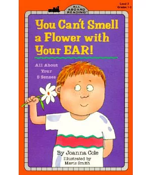 You Can’t Smell a Flower With Your Ear!: All About Your Five Senses