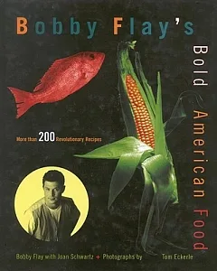 Bobby flay’s Bold American Food: More Than 200 Revolutionary Recipes